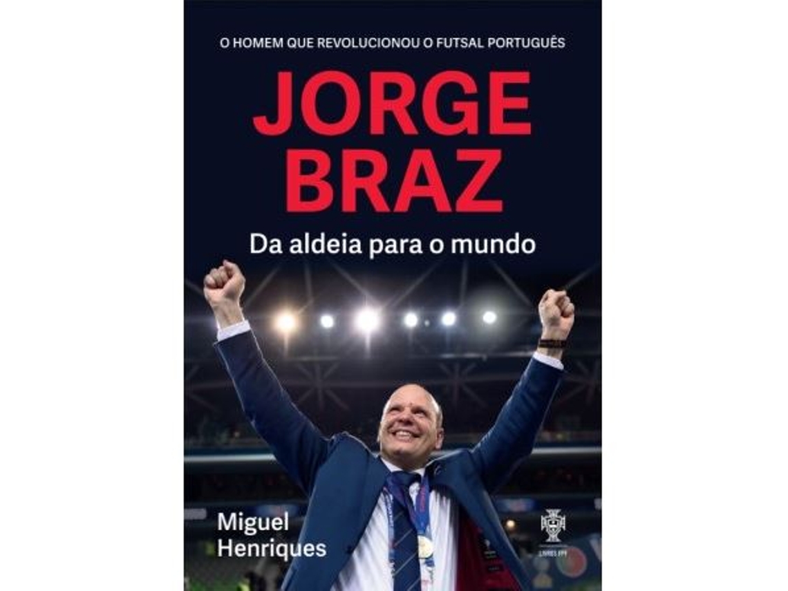Libro Jorge Braz - Da Aldeia para o Mundo de Miguel Henriques (Portugués)