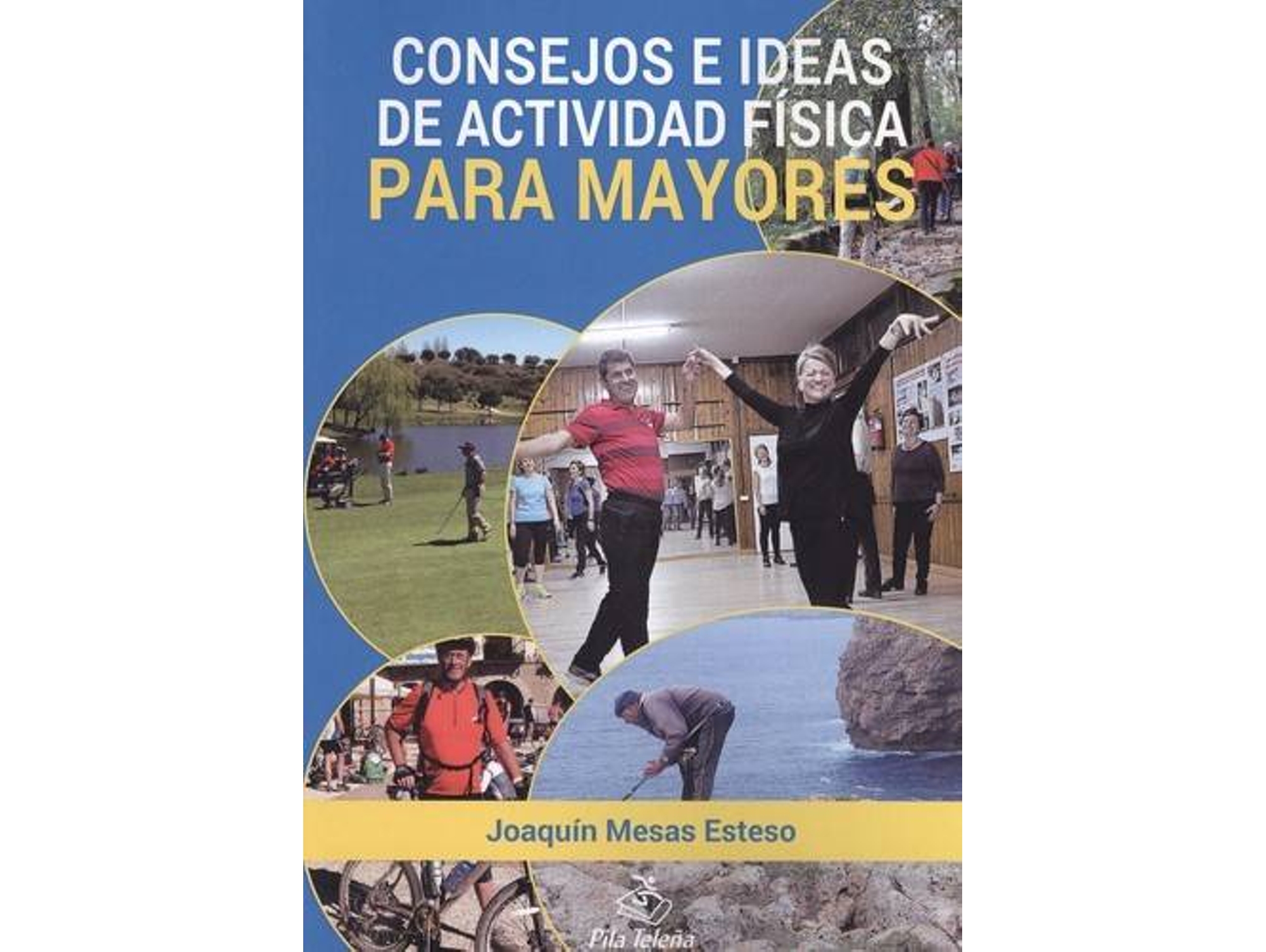 Libro Consejos E Ideas De Actividad Física Para Mayores de Joaquín Mesas Esteso (Español)