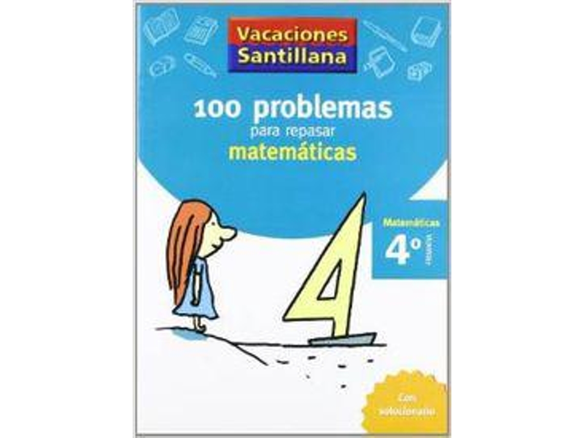 Libro VACACIONES SANTILLANA 4 PRIMARIA 100 PROBLEMAS PARA REPASAR MATEMATICAS de Santillana (Español)