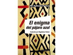 Libro El Enigma Del Pájaro Azul de Nii Ayikwei Parkes (Español)