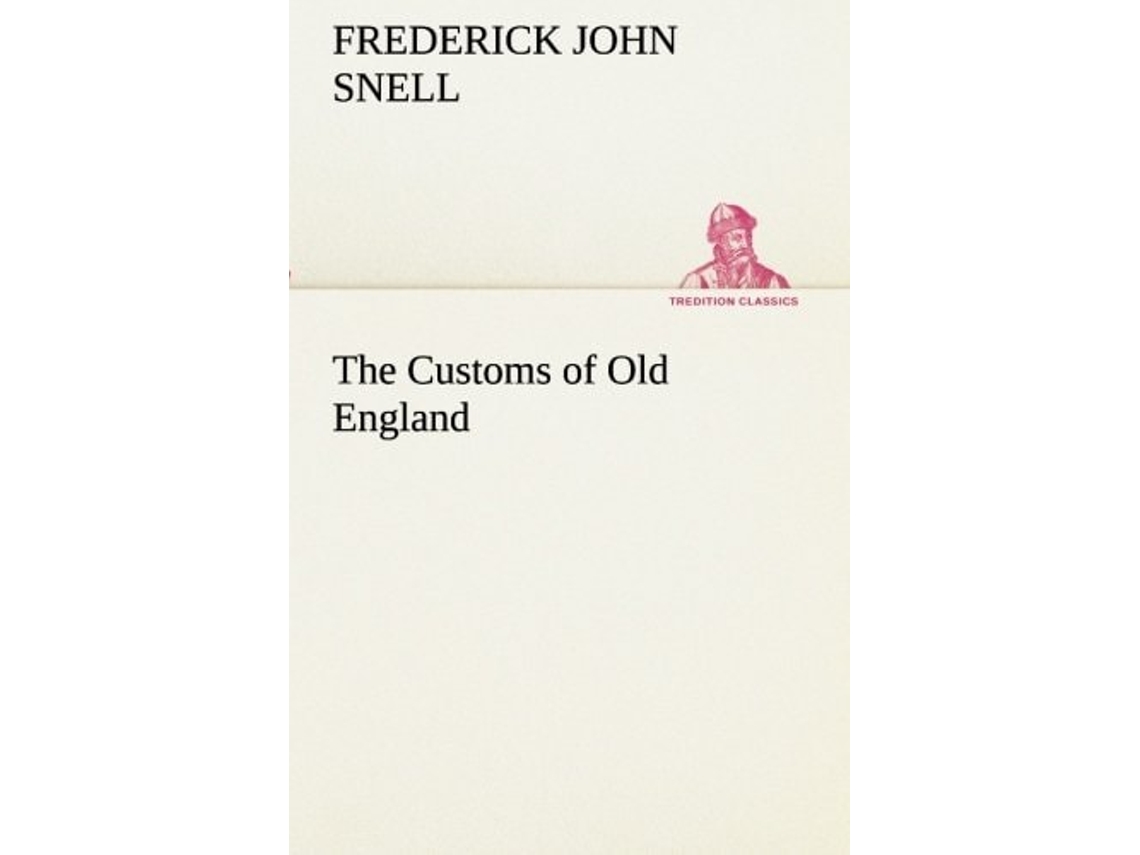 Libro The Customs Of Old England De Frederick John F J Snell (inglés)