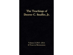 Libro The Teachings of Denver C Snuffer Jr Volume 2 40 Years in Mormonism 20132014 Readers Edition Hardback 6 x 9 in de Denver C Snuffer Jr (Inglés)