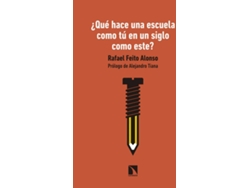 Libro ¿Qué Hace Una Escuela Como Tú En Un Siglo Como Este? de Rafael Feito Alonso (Español)