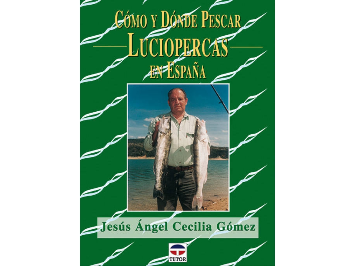 Libro Como Y Donde Pescar Luciopercas En España de Jesus Angel Cecilia Gomez (Español)