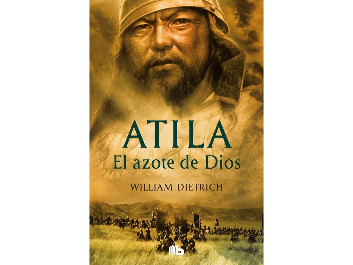 Libro Atila. El Azote De Dios de William Dietrich (Español)