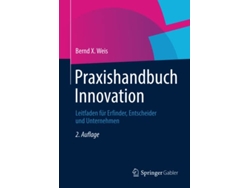 Libro Praxishandbuch Innovation Leitfaden für Erfinder Entscheider und Unternehmen German Edition de Bernd X Weis (Alemán)