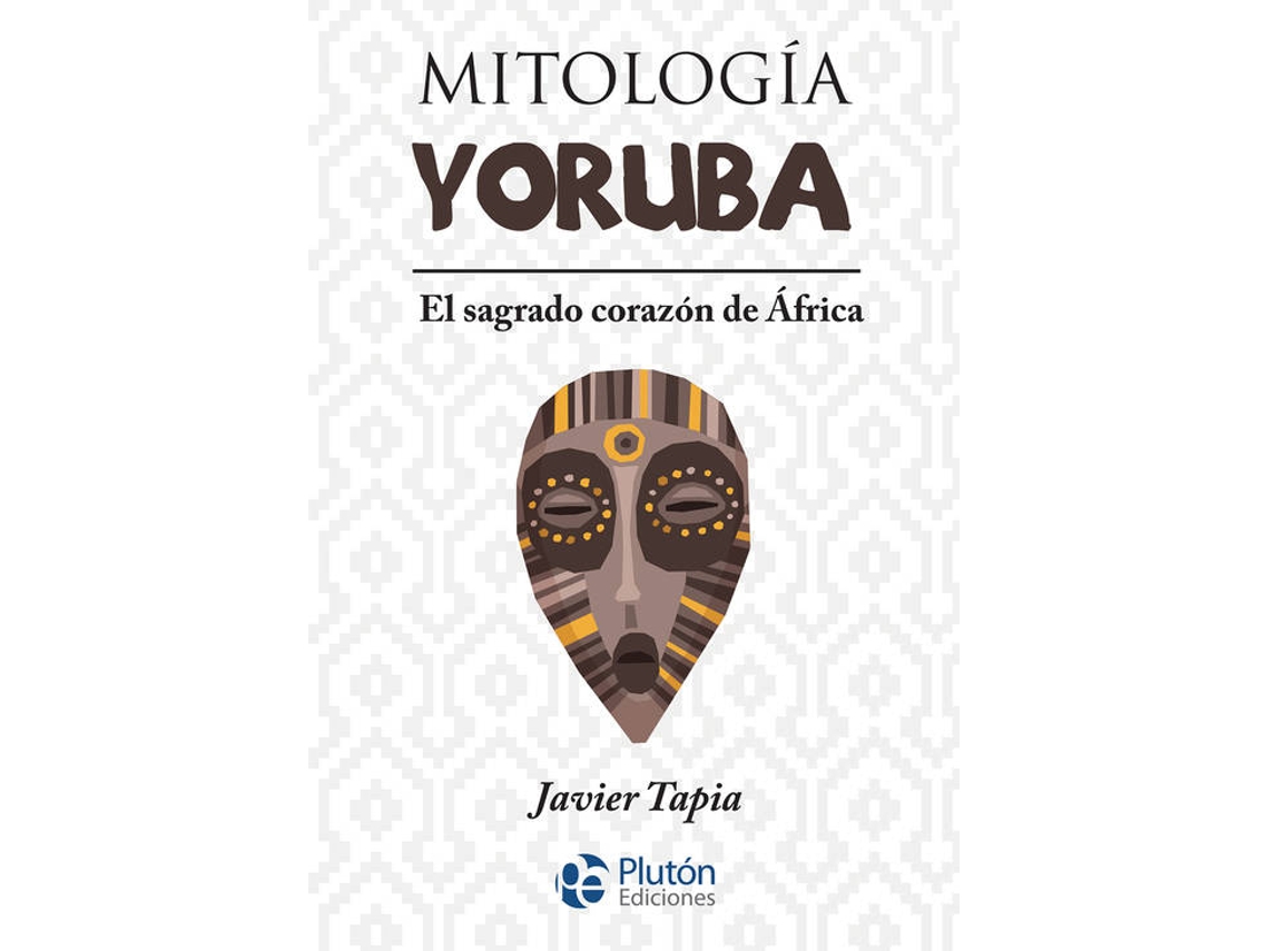 Libro Mitología Yoruba de Javier Tapia (Español)