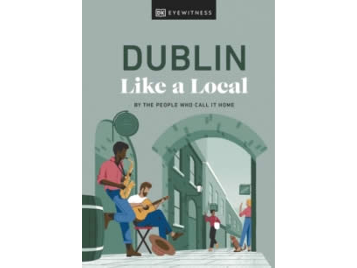Libro Dublin Like a Local de Dk Eyewitness, Nicola Brady et al. (Inglés - Tapa Dura)