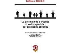 Libro Pretutela De Personas Con Discapacidad Por Entidades Privadas, La de Inmaculada Llorente San Segundo (Español)