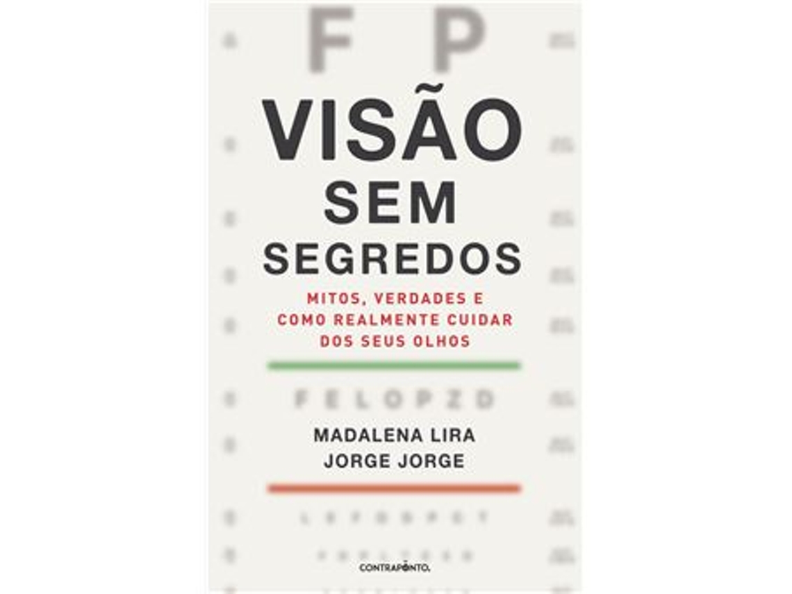 Libro Visão sem Segredos - Mitos, Verdades e como Realmente Cuidar dos seus Olhos de Madalena Lira, Jorge Jorge (Portugués)