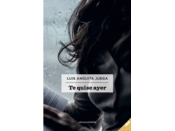 Libro Te Quise Ayer de Luis Anguita Juega (Español)