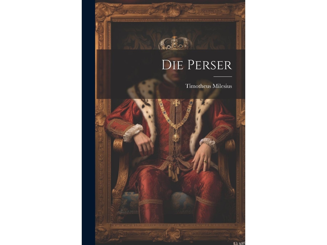 Libro Die Perser de Timotheus Milesius (Inglés)
