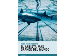 Libro El Artista Más Grande Del Mundo de Juan José Becerra (Español)