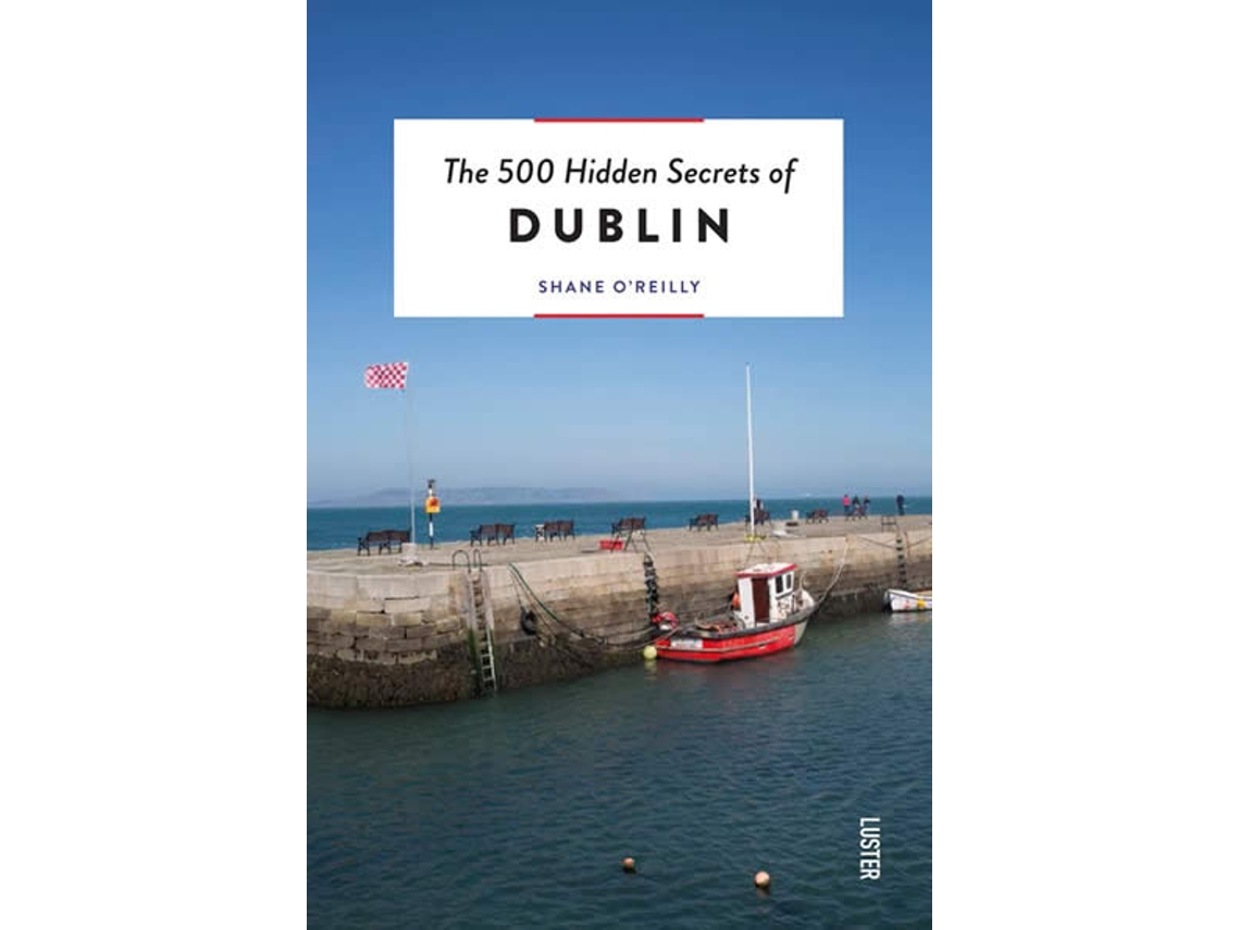 Libro 500 Hidden Secrets of Dublin de O'Reilly e Shane (Inglés)