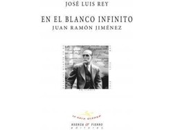 Libro En El Blanco Infinito Juan Ramon Jimenez de Jose Luis Rey (Español)