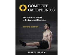 Libro Complete Calisthenics de Ashley Kalym (Inglés)