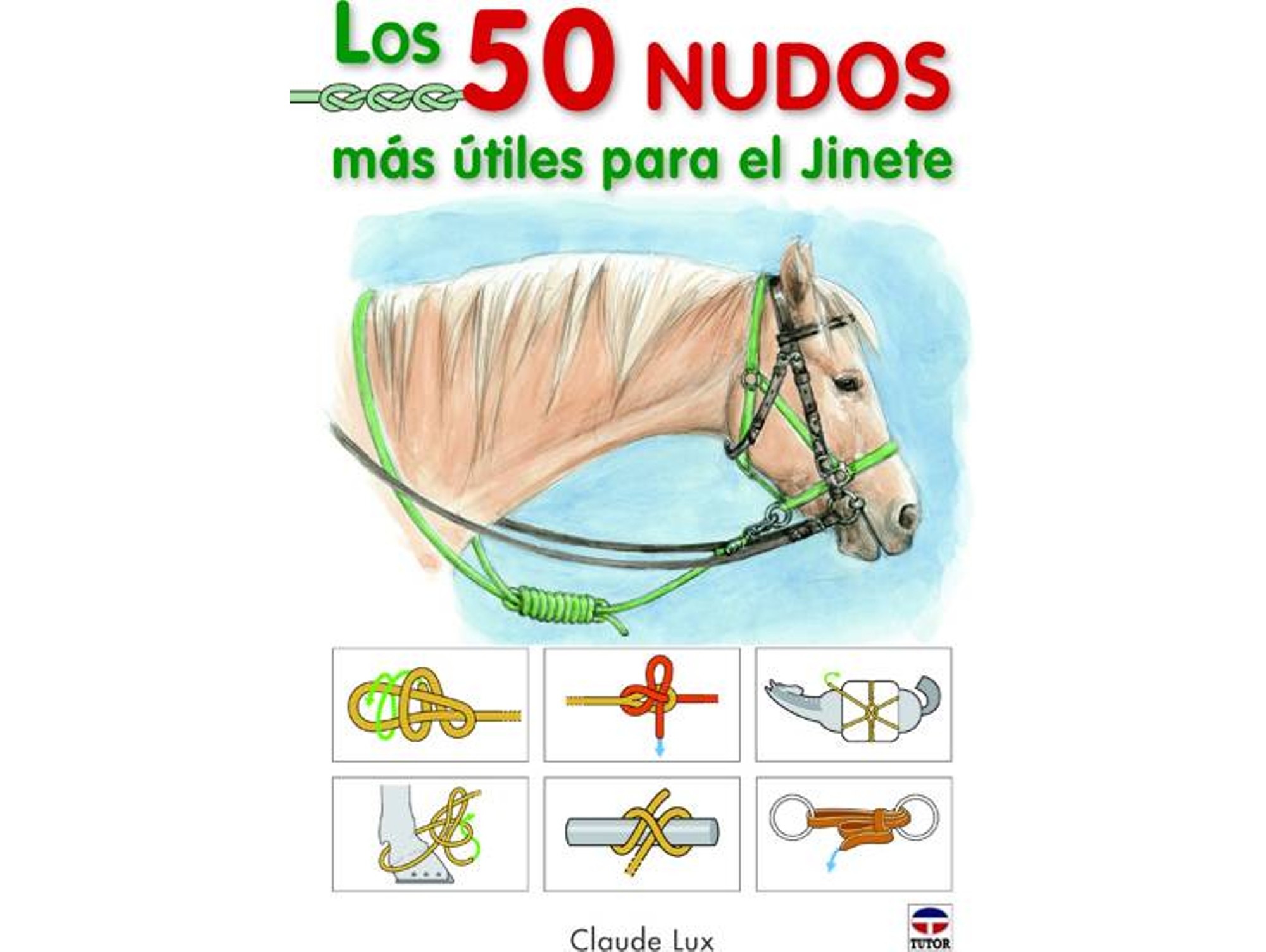 Libro Los 50 Nudos Mas Utiles Para El Jinete de Claude Lux (Español)