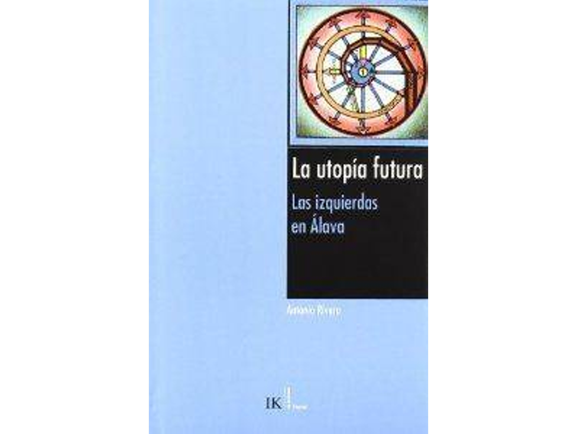 Libro Utopia Futura Izquierdas En Alava de Antonio Rivera (Español)