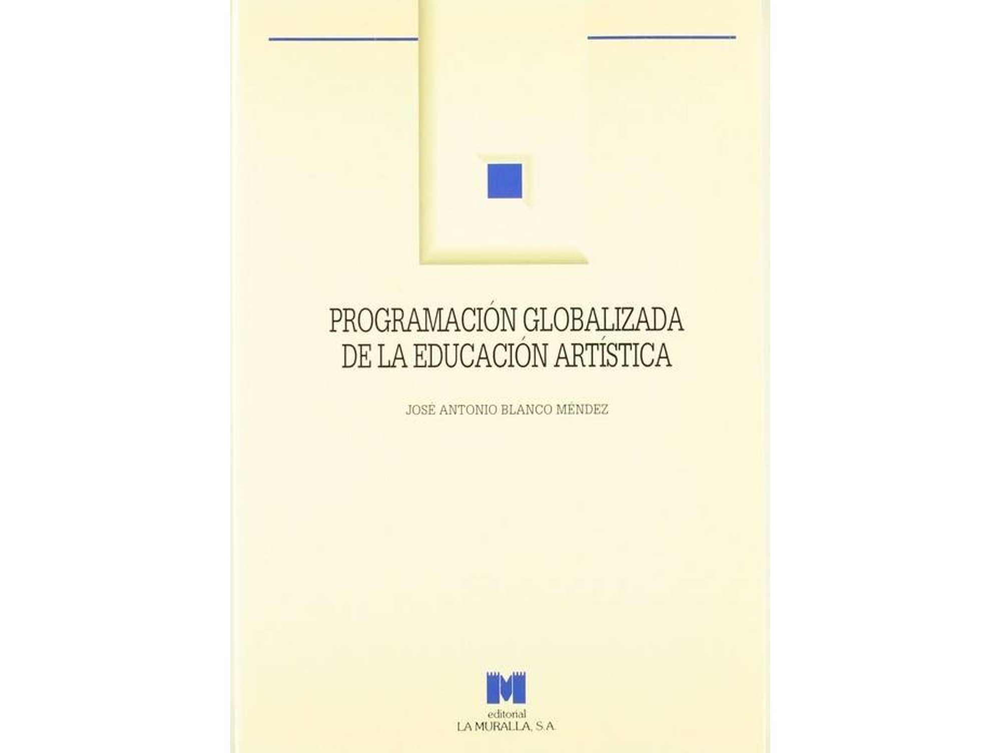Libro Programación Globalizada De La Educación Artística. de José Antonio. Blanco Méndez (Español)
