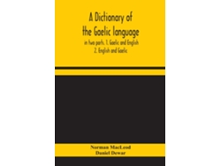 Libro A Dictionary Of The Gaelic Language, In Two Parts. 1. Gaelic And English. - 2. English And Gaelic De Norman Macleod (inglés)