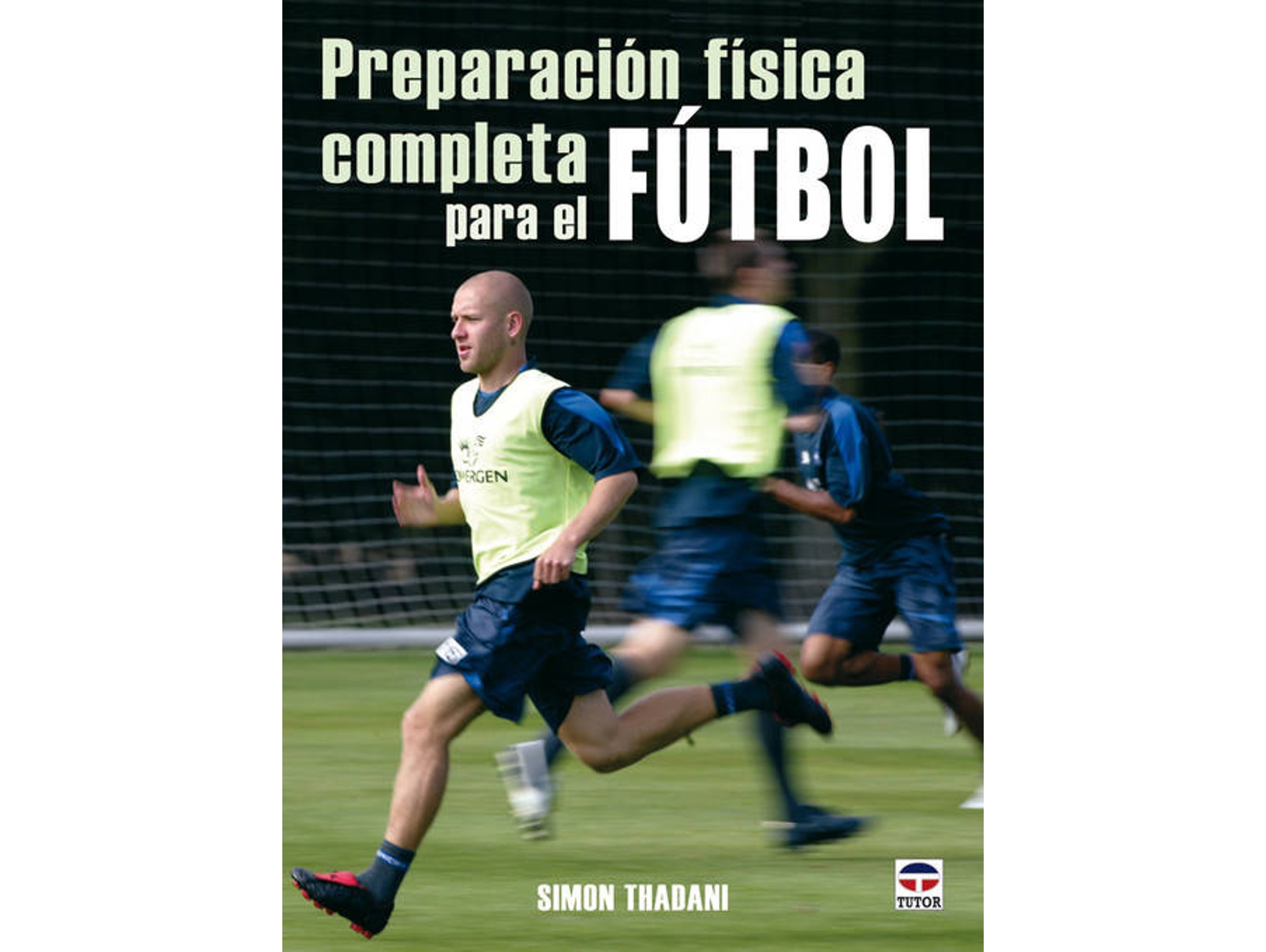 Libro Preparacion Fisica Completa Para El Futbol de Simon Thadani (Español)