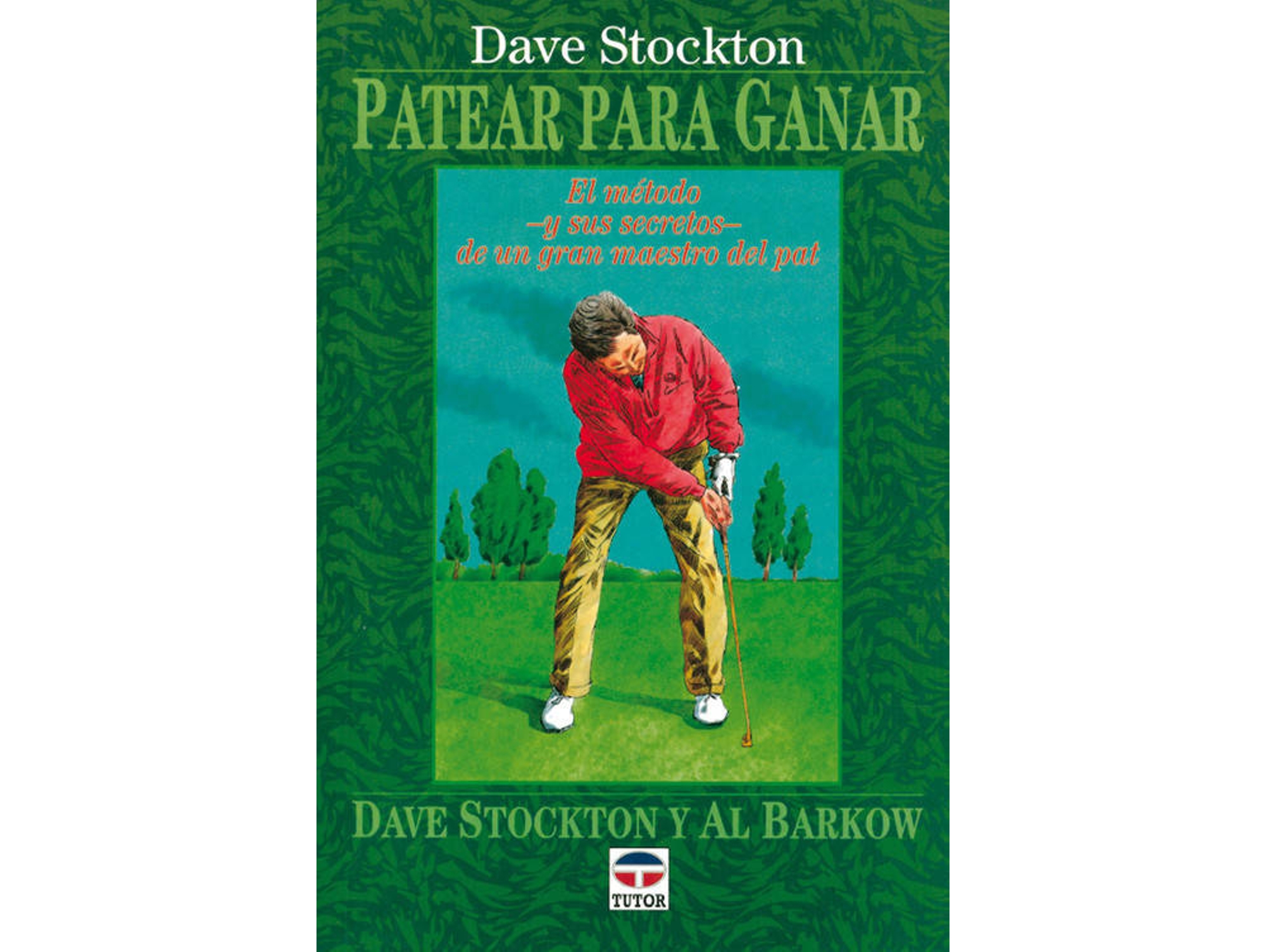 Libro Patear Para Ganar de Dave Stockton, Al Barkow (Español)