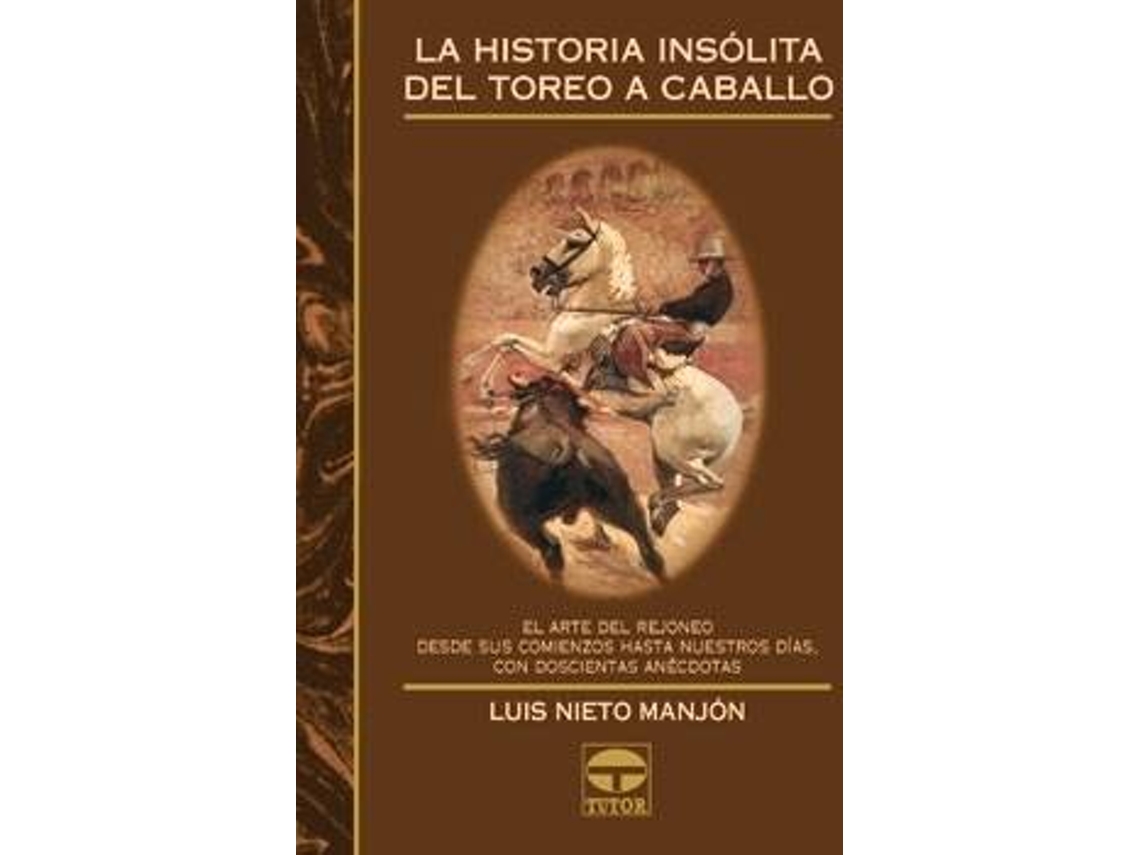 Libro La Historia Insolita Del Toro A Caballo de Luis Nieto (Español)