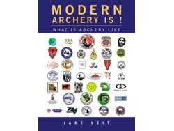Libro Modern Archery Is ! What Is Archery Like De Jake Veit (inglés - Tapa Dura)