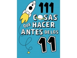 Libro 111 Cosas Que Hacer Antes De Los 11 (Español)