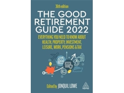 Libro The Good Retirement Guide 2022: Everything You Need to Know About Health, Property, Investment, Leisure, Work, Pensions and Tax (Inglés)