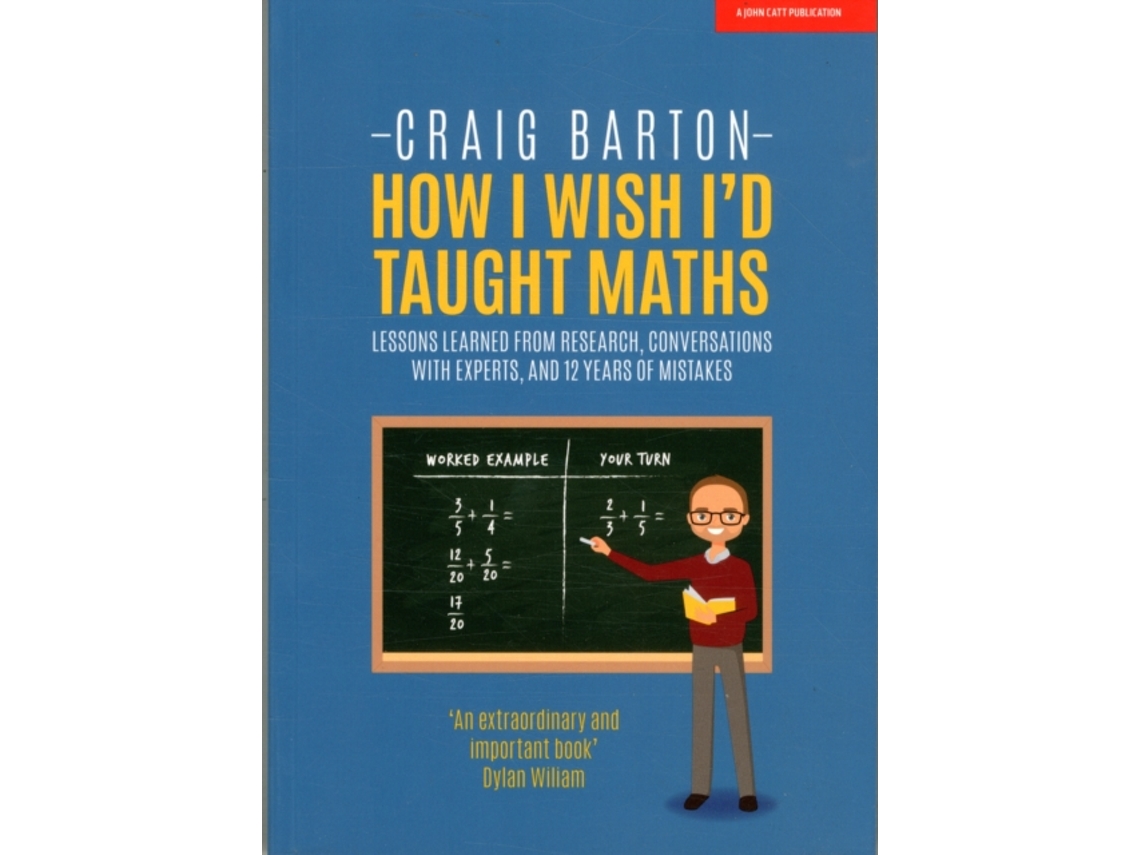 Libro How I Wish I Had Taught Maths Reflections on research, conversations with experts, and 12 years of mistakes de Craig Barton (Inglés)