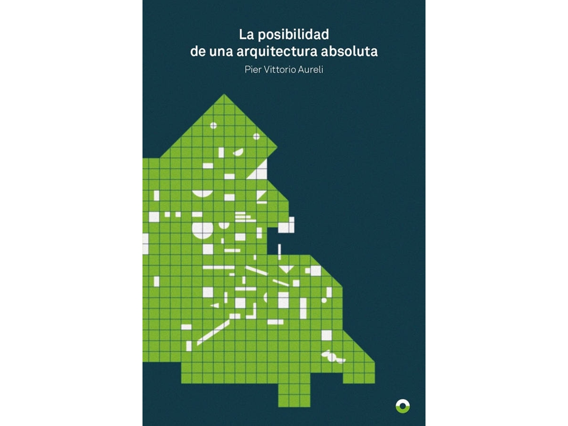 Libro La Posibilidad De Una Arquitectura Absoluta de Pier Vittorio Aureli (Español)