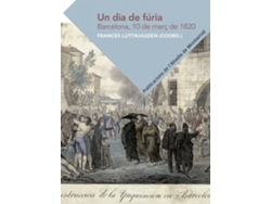 Libro Un Dia De Fúria. Barcelona, 10 De Març De 1820 de Frances Mary Luttikhuizen Bakker (Catalán)