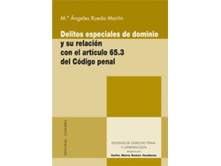 Libro Delitos Especiales De Dominio Y Su Relacion Con El Articulo 65.3 Del Codigo Pena de María Angeles Rueda Martín (Español)