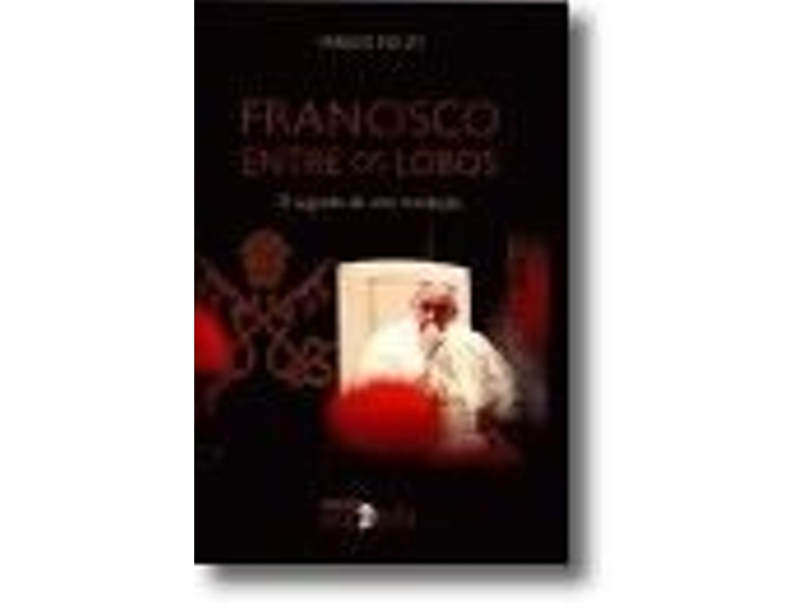 Libro Francisco Entre os Lobos - O Segredo de uma Revolução de Marco Politi (Portugués - Tapa Dura)