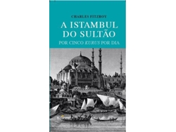 Libro A Istambul do Sultão Por Cinco Kurus por Dia de Charles Fitzroy (Portugués)