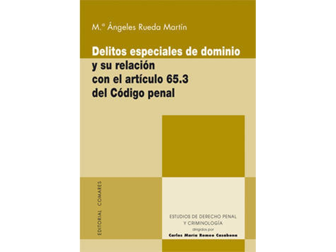 Libro Delitos Especiales De Dominio Y Su Relacion Con El Articulo 65.3 Del Codigo Pena de María Angeles Rueda Martín (Español)