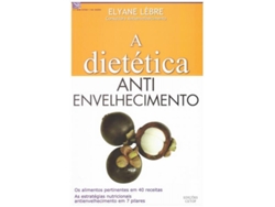 Libro A Dietética Anti Envelhecimento de Elyane Lèbre