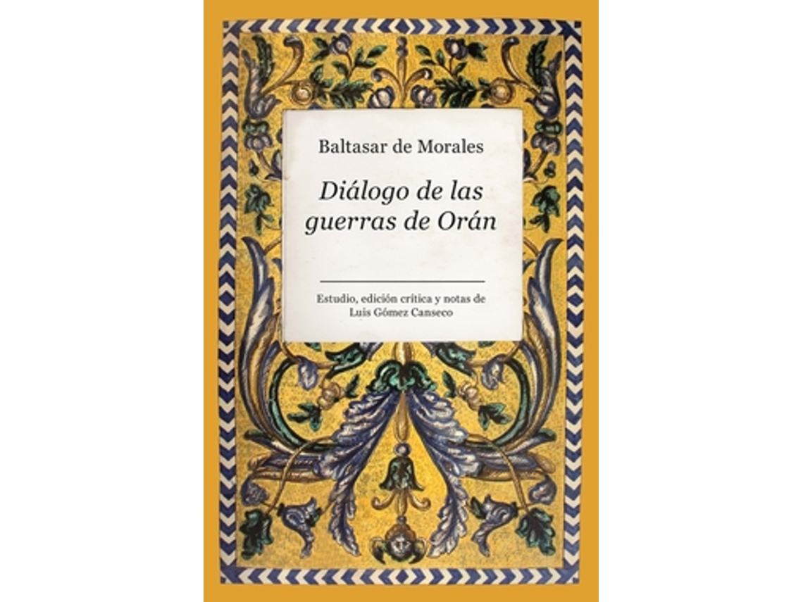 Libro Diálogo De Las Guerras De Orán de Baltasar de Morales, Luis Gómez Canseco (Castellano)