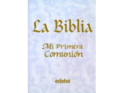 Libro La Biblia-Mi Primera Comunion de Obra Colectiva Edebé (Español)
