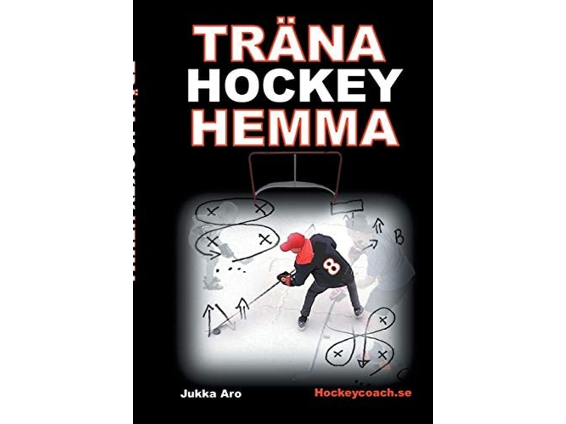 Libro Träna Hockey Hemmaför Hockeyspelare Och Föräldrar De Jukka Aro (sueco)