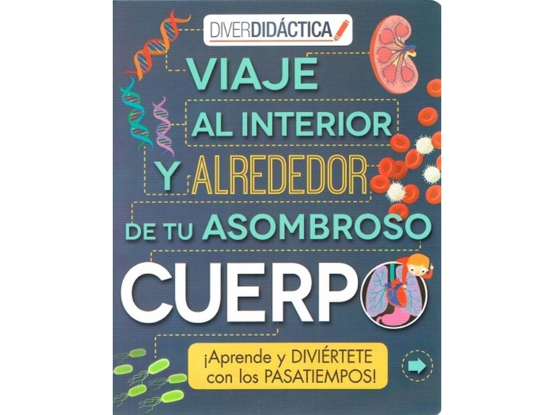 Libro Viaje Al Interior Y Alrededor De Tu Asombroso Cuerpo (Español)