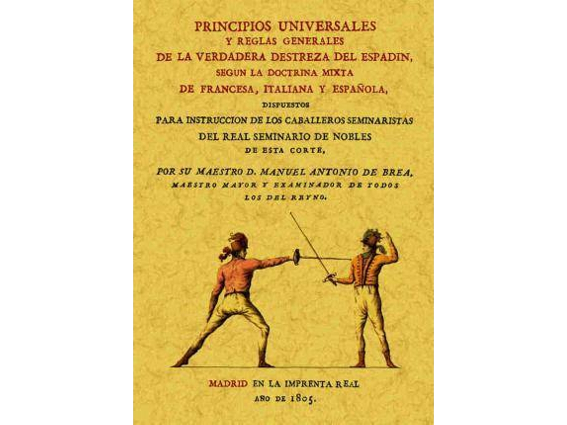 Libro Principios Universales Y Reglas Generales De La Verdadera Destreza Del Espadin, Según La Doctrina Mixta De Francesa, Italiana Y Española de Manuel Antonio de Brea (Español)