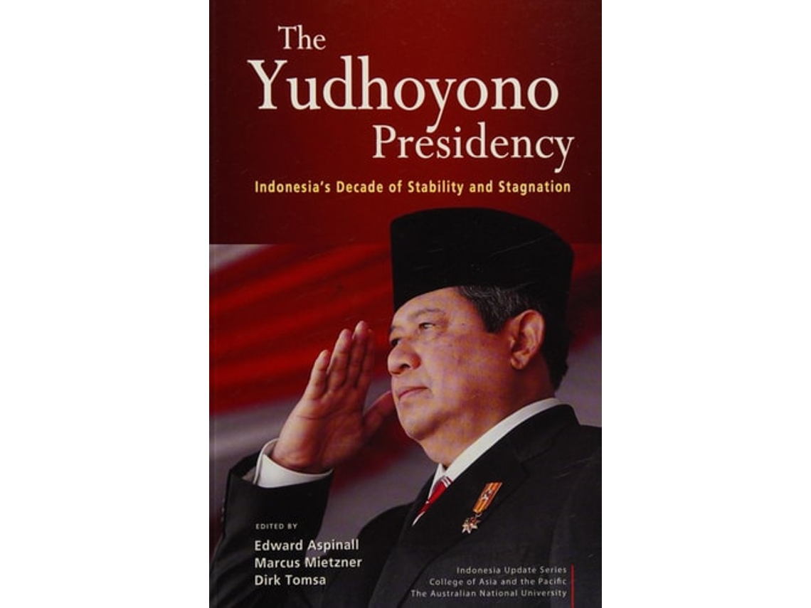 Libro The Yudhoyono Presidency De Edward Aspinall, Marcus Mietzner Et Al. (inglés - Tapa Dura)