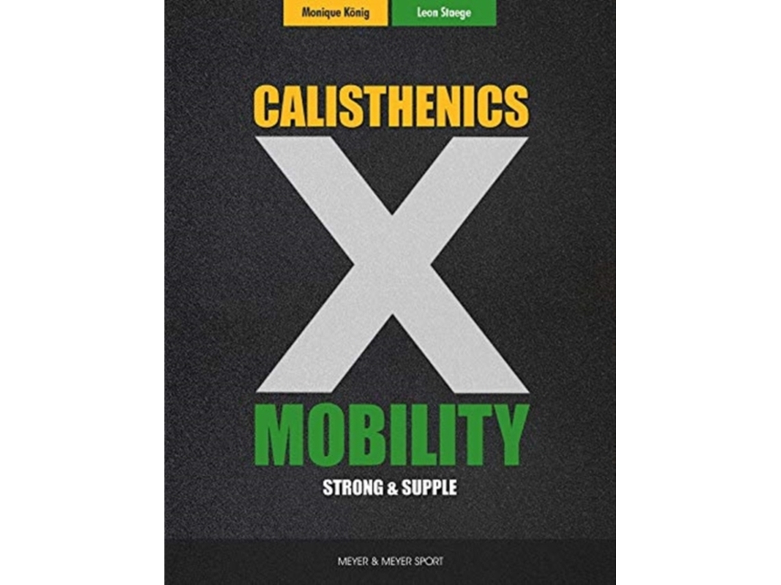 Libro Calisthenics amp Mobility de Leon Staege e Monique Konig (Inglés)