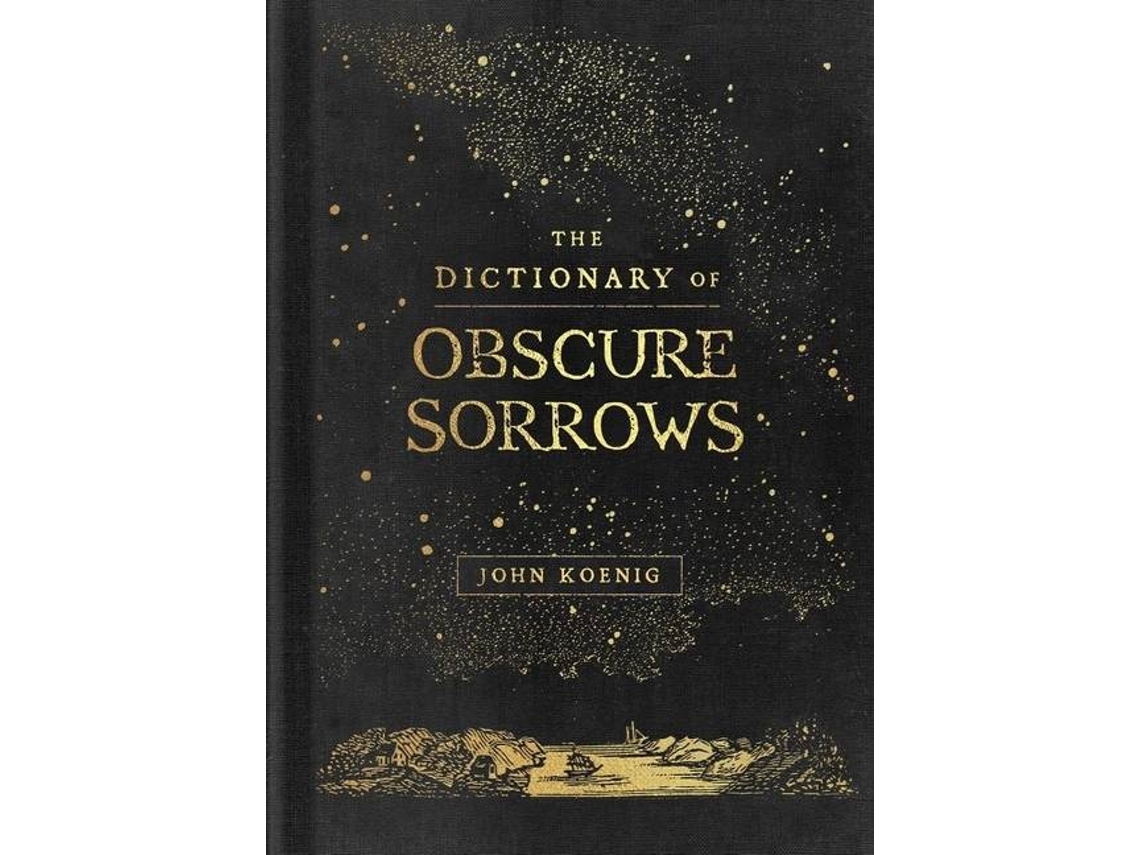 Libro The Dictionary Of Obscure Sorrows de John Koenig (Inglés - Tapa Dura)