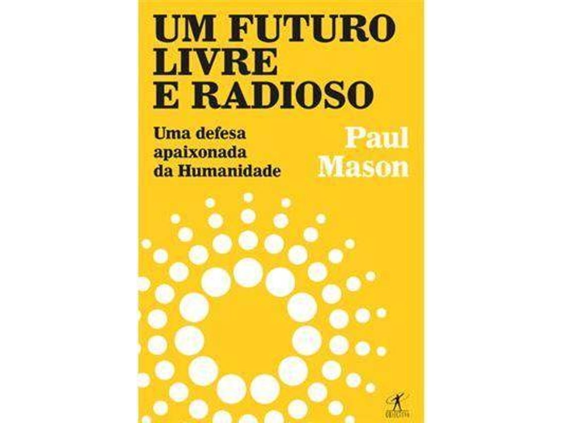 Libro Um Futuro Radioso. Uma Defesa Apaixonada Da Humanidade de Paul Mason (Portugués do Brasil)