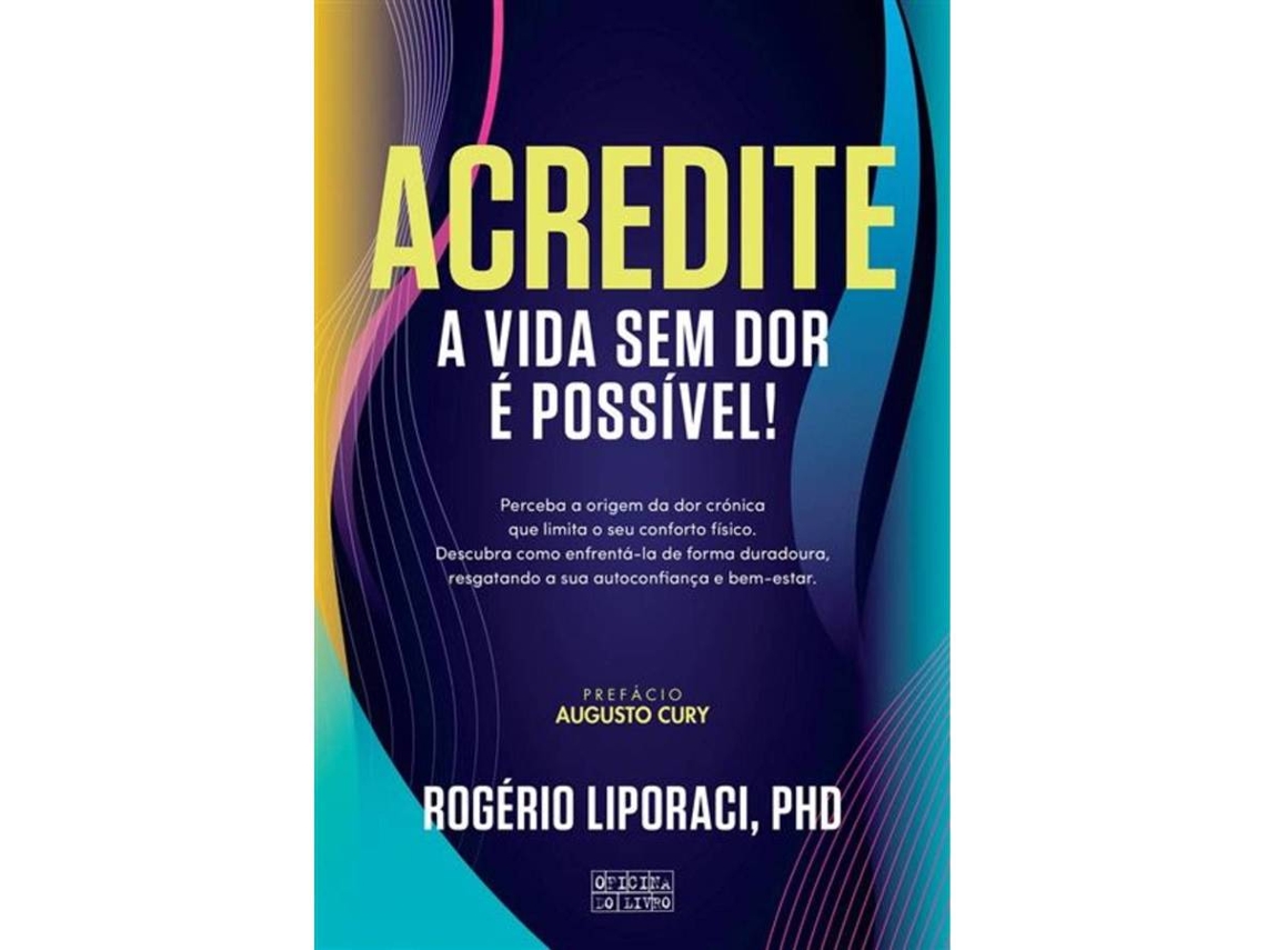 Libro Acredite - A Vida Sem Dor é Possível! de Rogério Liporaci (Portugués)