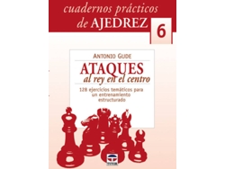 Libro Ataques Al Rey En El Centro. 128 Ejercicios Tematicos Para Un Entrenamiento Estr de Antonio Gude (Español)