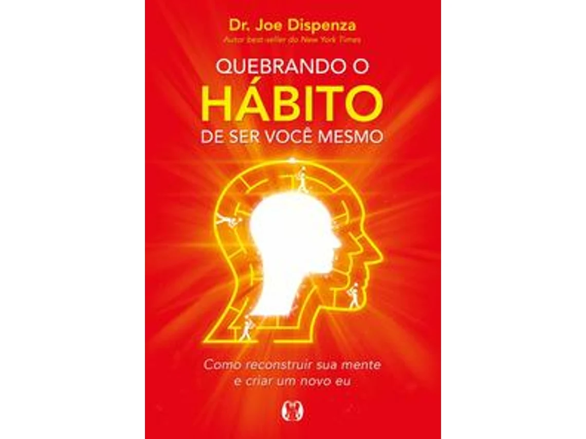 Libro Quebrando o hábito de ser você mesmo de Dr. Joe Dizpenza  (Portugués (Brasil)
